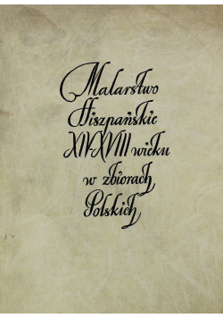 Malarstwo Hiszpańskie XIV do XVIII wieku w zbiorach polskich