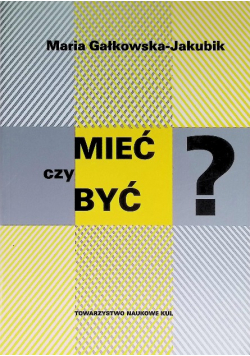 Mieć czy być?