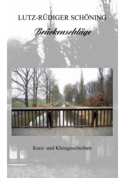 Brückenschläge - Kurz- und Kleingeschichten