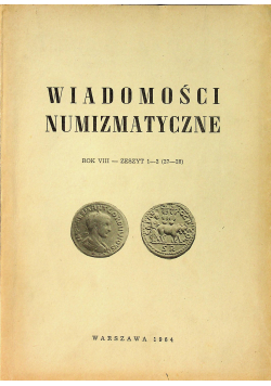 Wiadomości numizmatyczne Rok VIII Zeszyt 1 i 2