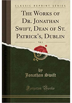 The Works of Dr  Jonathan Swift Dean of St Patrick s Dublin Vol 1