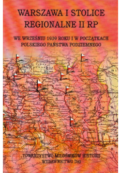 Warszawa i stolice regionalne II RP we wrześniu 1939 roku i w początkach Polskiego Państwa Podziemnego