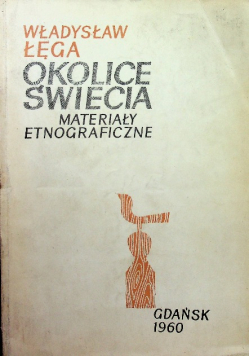 Okolice Świecia Materiały Etnograficzne