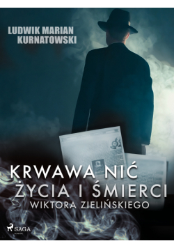 Krwawa nić życia i zbrodni Wiktora Zielińskiego