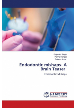 Endodontic mishaps- A Brain Teaser