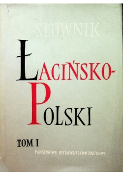 Słownik łacińsko polski Tom I