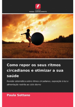 Como repor os seus ritmos circadianos e otimizar a sua saúde