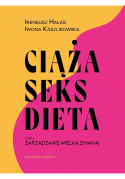 Ciąża, seks, dieta czyli zarządzanie wielką zmianą