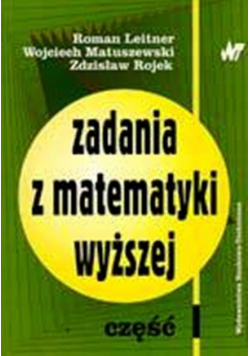 Zadania z matematyki wyższej Część 1