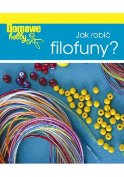 Domowe hobby : Jak robić filofuny