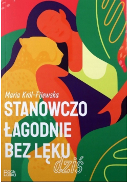 Stanowczo łagodnie bez lęku dziś