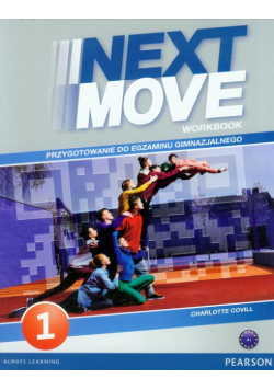 Next Move 1 : Workbook + CD. Przygotowanie do egzaminu gimnazjalnego. A1