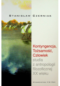 Kontyngencja, Tożsamość, Człowiek studia z antropologii filozoficznej XX wieku