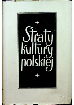 Straty kultury polskiej 1939 - 1944 tom 1 1945 r.