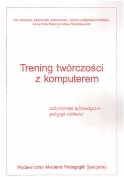Trening twórczości z komputerem. Laboratorium informatyczne pedagoga zdolności