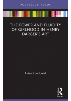 The Power and Fluidity of Girlhood in Henry Darger's Art