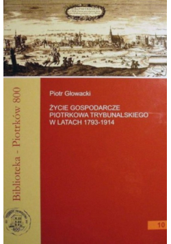 Piotrków życie gospodarcze w latach 1793 - 1914