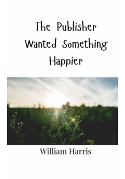 The Publisher Wanted Something Happier