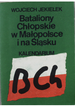 Bataliony Chłopskie w Małopolsce i na Śląsku Kalendarium