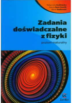 Godlewski Marek - Zadania doświadczalne z fizyki poziom maturalny