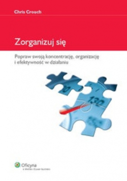 Crouch Chris - Zorganizuj się: Popraw swoją koncentrację, organizację i efektywność w działaniu