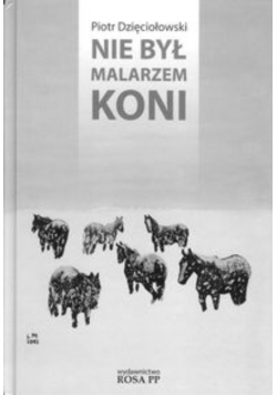 Nie był malarzem koni