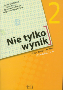 Nie tylko wynik 2 Matematyka Zbiór zadań i testów