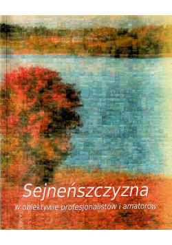 Sejneńszczyzna w obiektywie profesjonalistów i amatorów