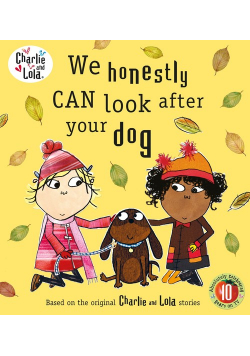 Charlie and Lola: We Honestly Can Look After Your Dog