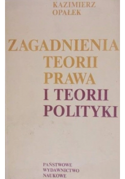 Zagadnienia teorii prawa i teorii polityki