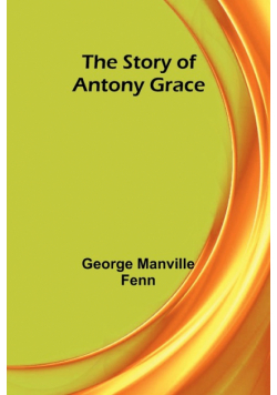 The Story of Antony Grace