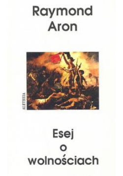 Aron Raymond - Esej o wolnościach