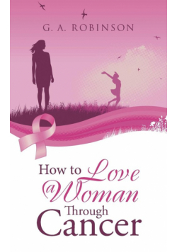 How to Love a Woman Through Cancer