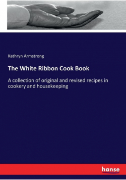 The White Ribbon Cook Book
