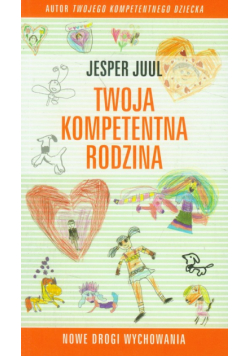 Twoja kompetentna rodzina. Nowe drogi wychowania