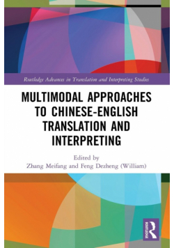 Multimodal Approaches to Chinese-English Translation and Interpreting