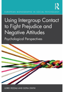 Using Intergroup Contact to Fight Prejudice and Negative Attitudes