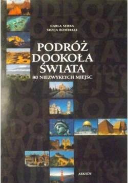 Podróż dookoła świata 80 niezwykłych miejsc