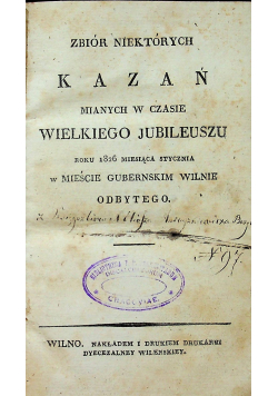 Zbiór niektórych kazań mianych w czasie wielkiego jubieleuszu 1826 r.