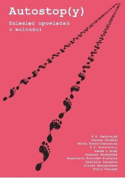 Autostop ( y ) Dziesięć opowiadań o wolności