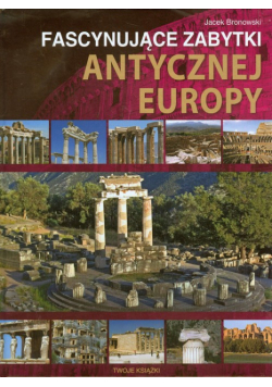 Fascynujące zabytki antycznej Europy