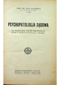 Psychopatologia sądowa na podstawie ustaw obowiązujących w rzeczpospolitej polskiej 1925 r.