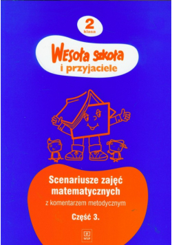 Hanisz Jadwiga - Wesoła szkoła i przyjaciele 2 scenariusze zajęć matematycznych z komentarzem metodycznym część 3