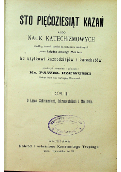 Sto pięćdziesiąt kazań albo nauk katechizmowych tom III 1908 r.