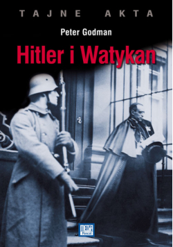 Godman Peter - Tajne akta Hitler i Watykan