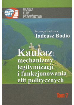 Kaukaz mechanizmy legitymizacji i funkcjonowania elit politycznych