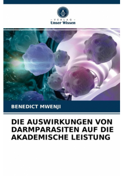 Die Auswirkungen Von Darmparasiten Auf Die Akademische Leistung