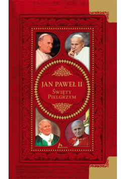 Jan Paweł II : Święty pielgrzym