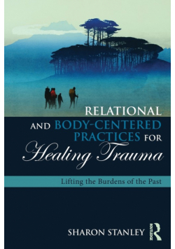 Relational and Body-Centered Practices for Healing Trauma