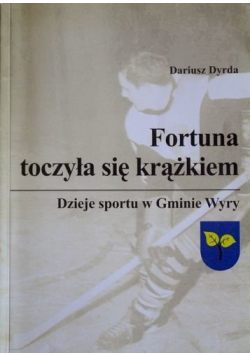 Fortuna toczyła się krążkiem